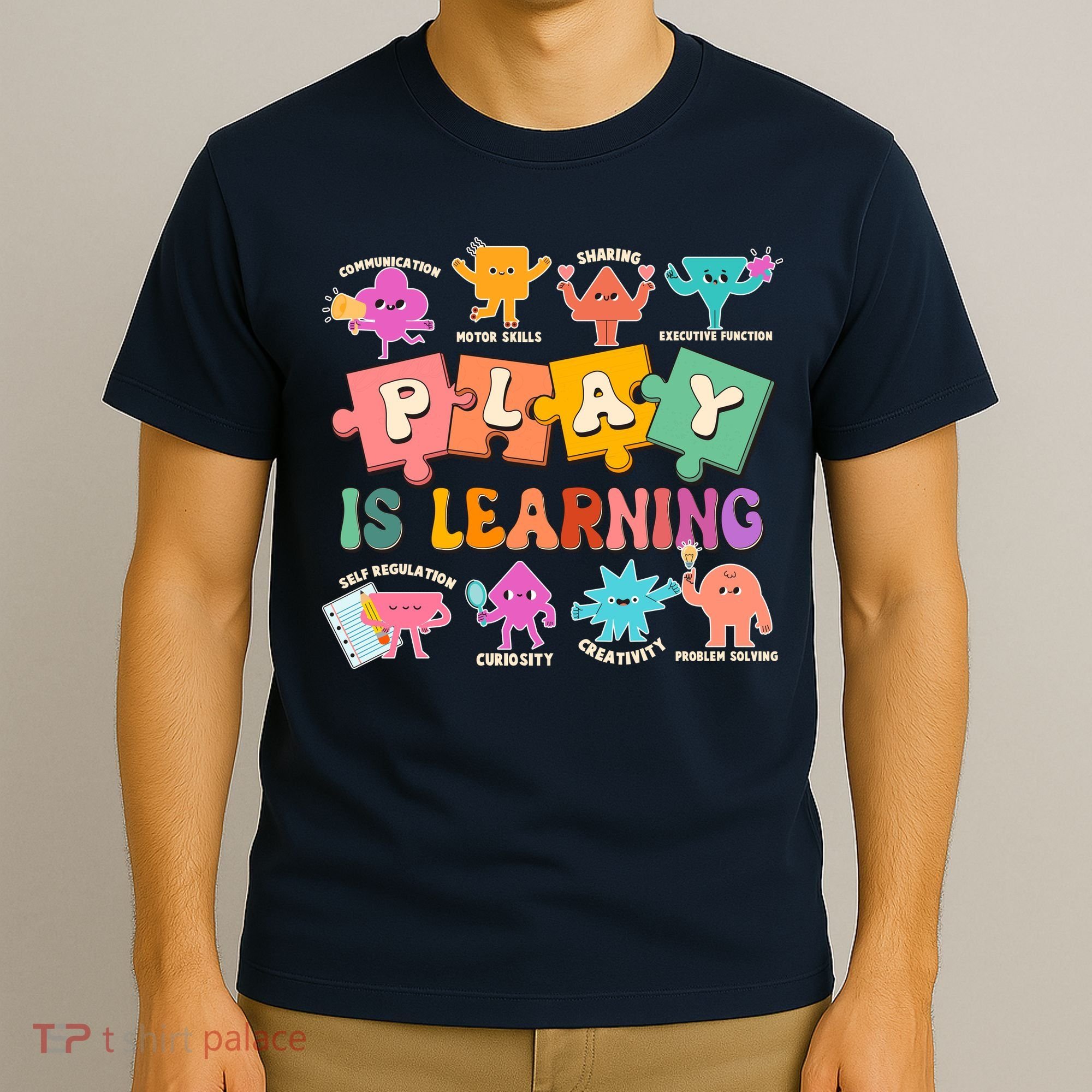 Play Is Learning Kindergarten Teacher Student Life T-Shirt
