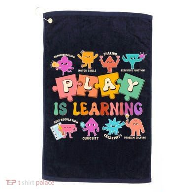 Play Is Learning Kindergarten Teacher Student Life Golf Towel