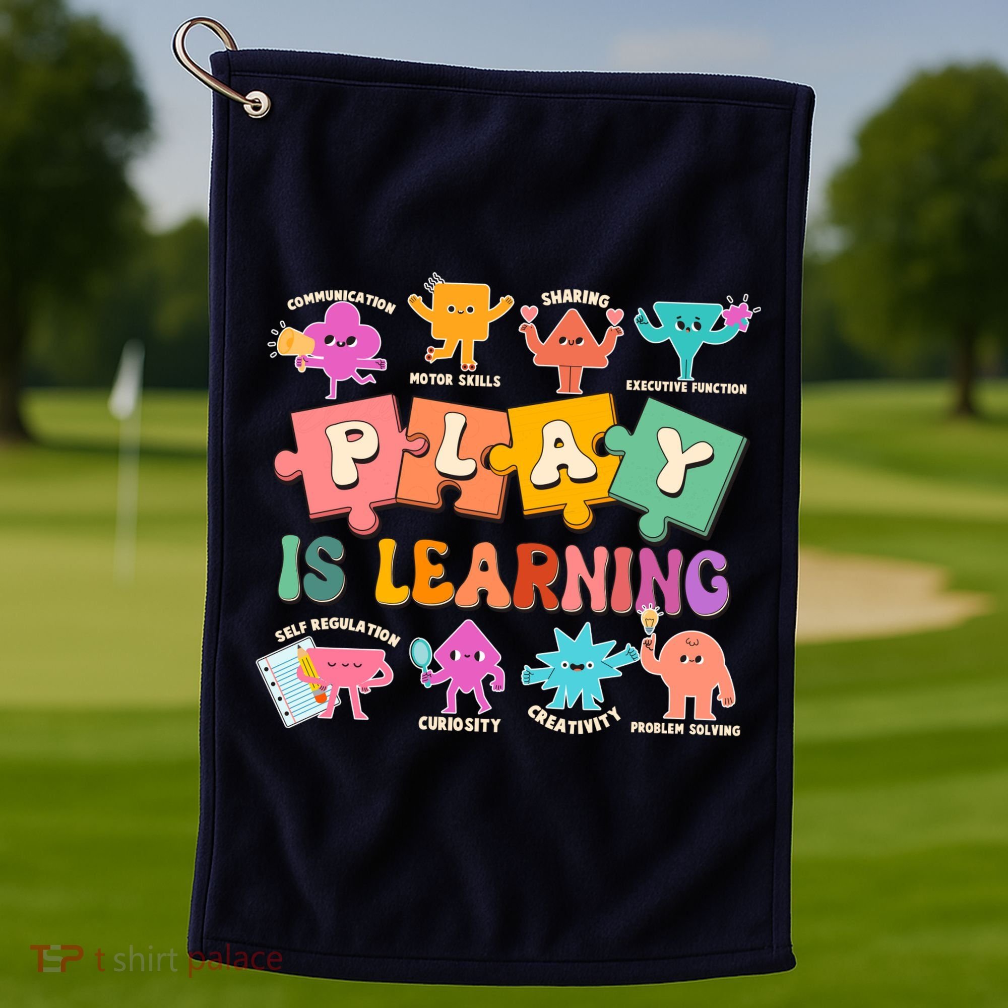 Play Is Learning Kindergarten Teacher Student Life Golf Towel