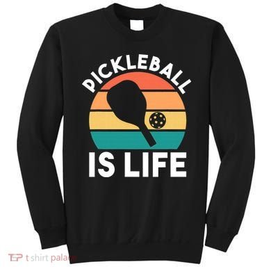 Pickleball Is Life Sweatshirt