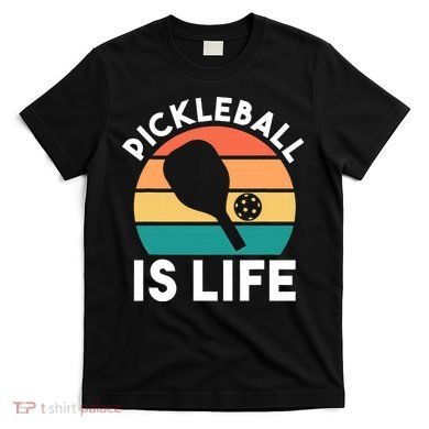 Pickleball Is Life T-Shirt