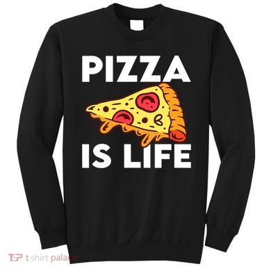 Pizza Is Life Sweatshirt