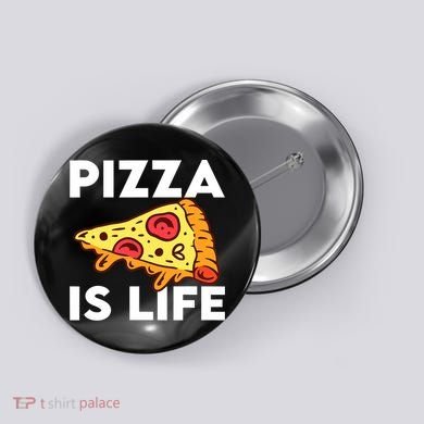 Pizza Is Life Button