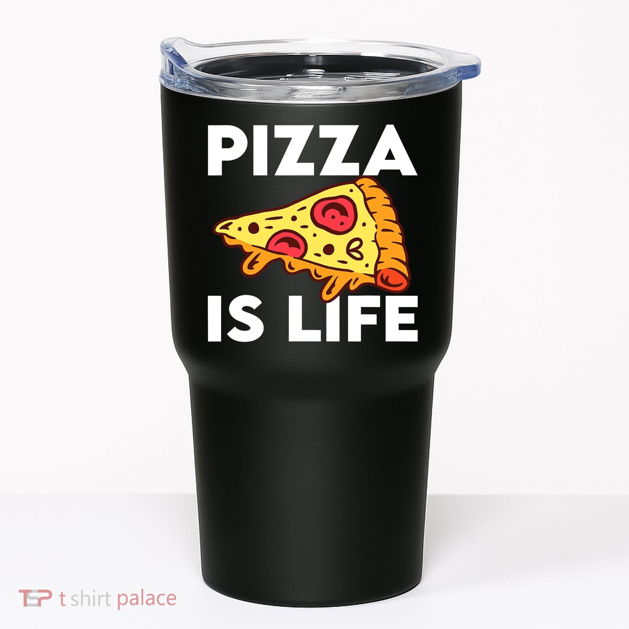 Pizza Is Life Tumbler