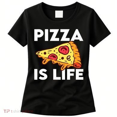 Pizza Is Life Women's T-Shirt