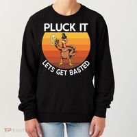 Pluck It Lets Get Basted Turkey Gift Women's Sweatshirt thumb 0