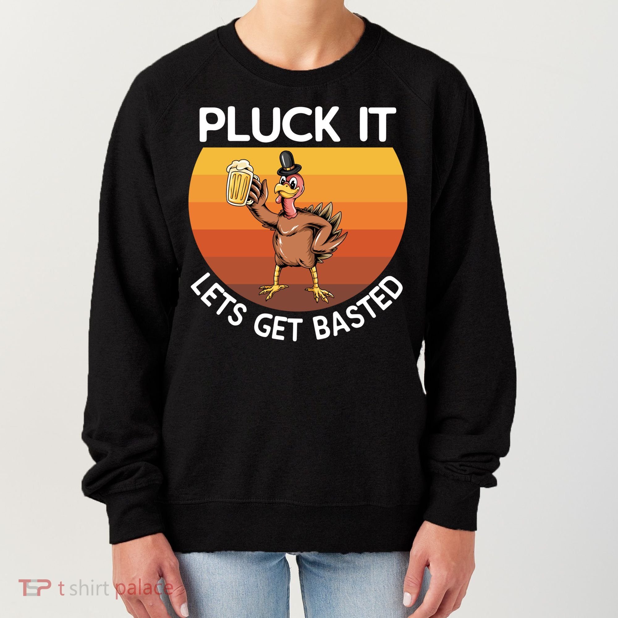 Pluck It Lets Get Basted Turkey Gift Women's Sweatshirt