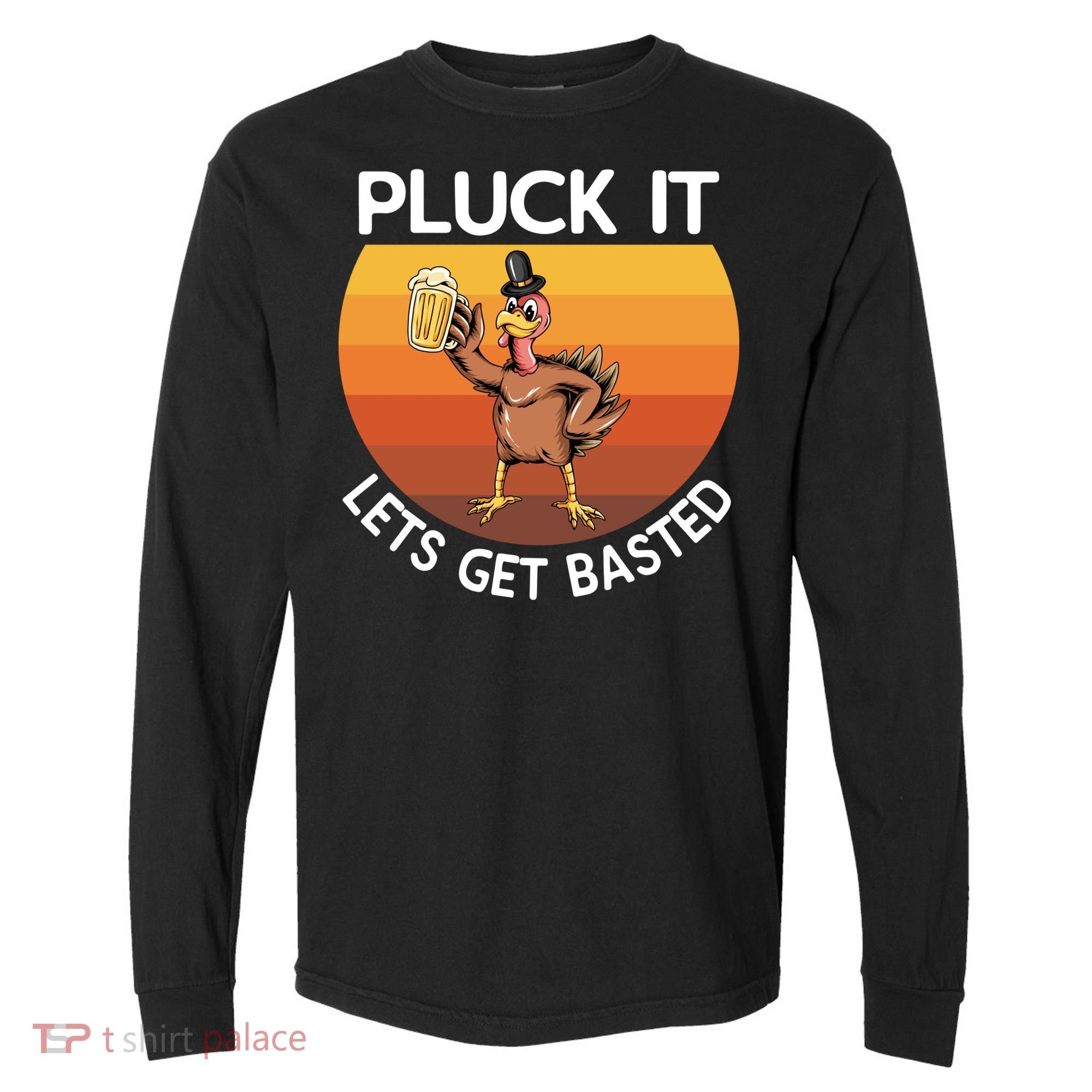 Pluck It Lets Get Basted Turkey Gift Comfort Colors Heavyweight Long Sleeve T-Shirt