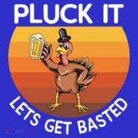 Pluck It Lets Get Basted Turkey Gift Long Sleeve Shirt thumb 2