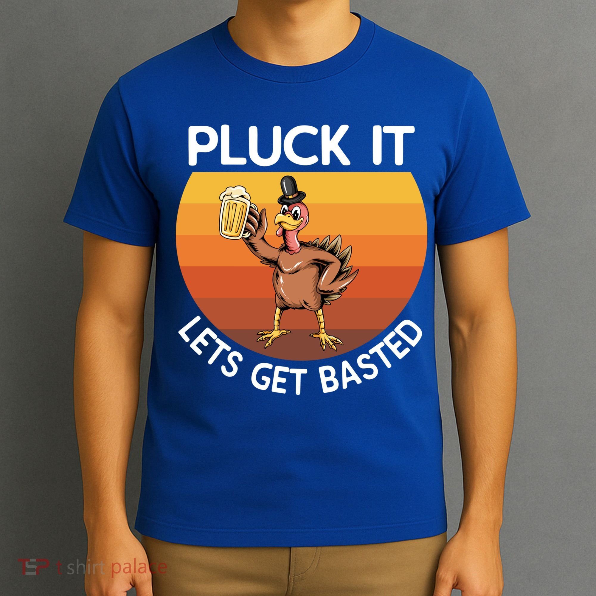 Pluck It Lets Get Basted Turkey Gift T-Shirt