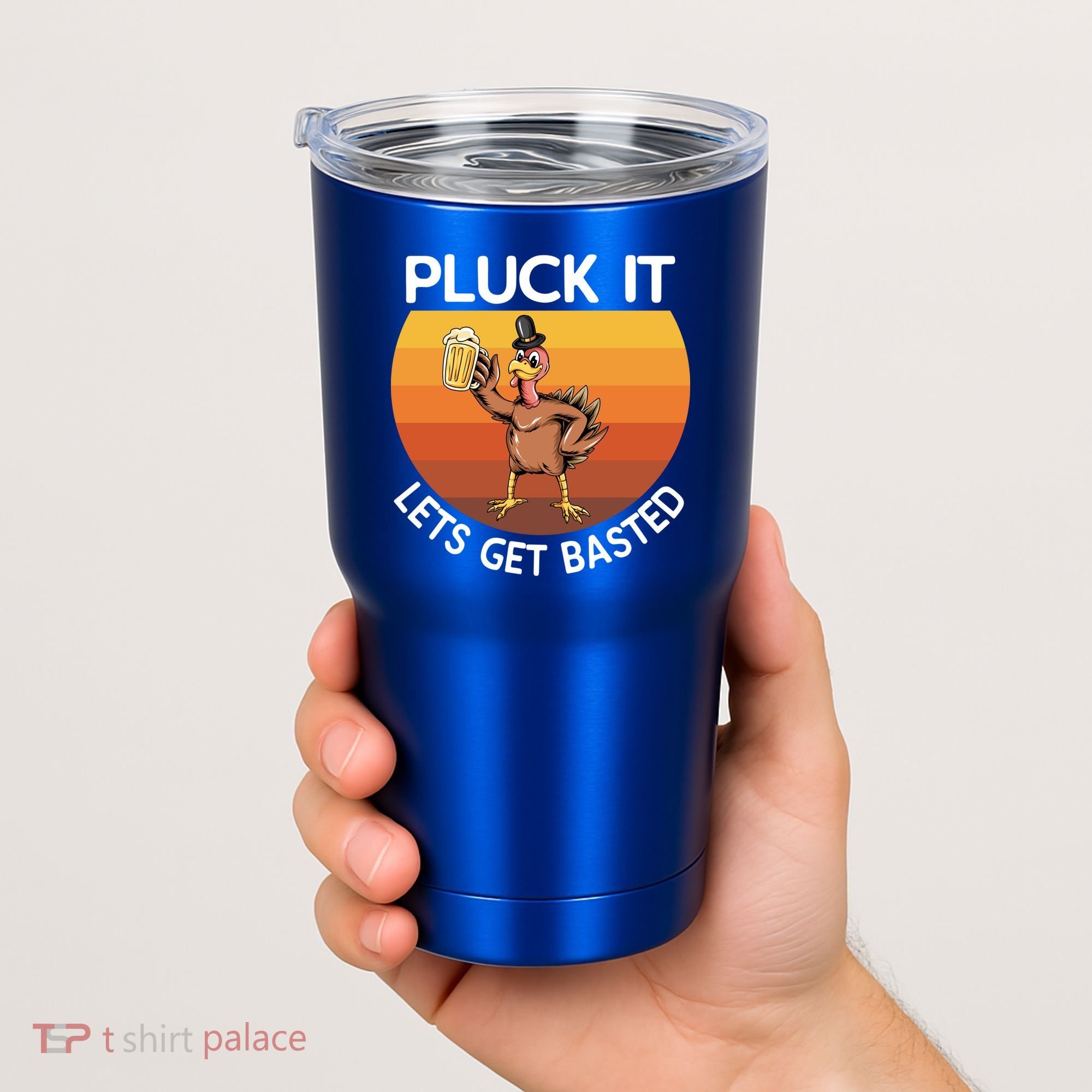 Pluck It Lets Get Basted Turkey Gift Tumbler