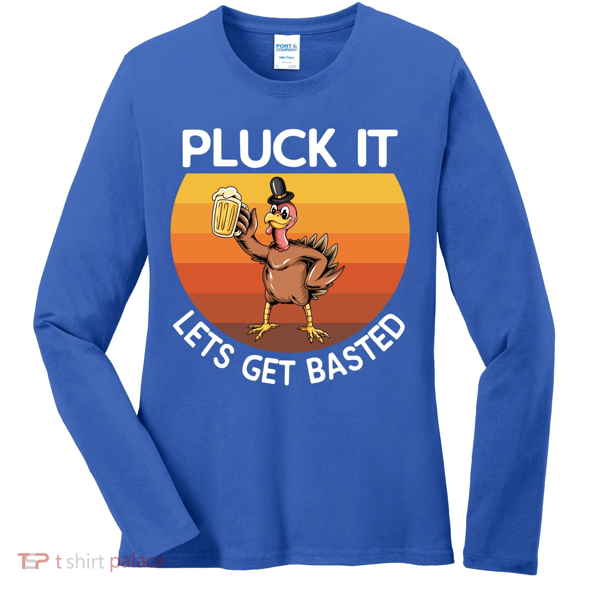 Pluck It Lets Get Basted Turkey Gift Women's Long Sleeve Shirt