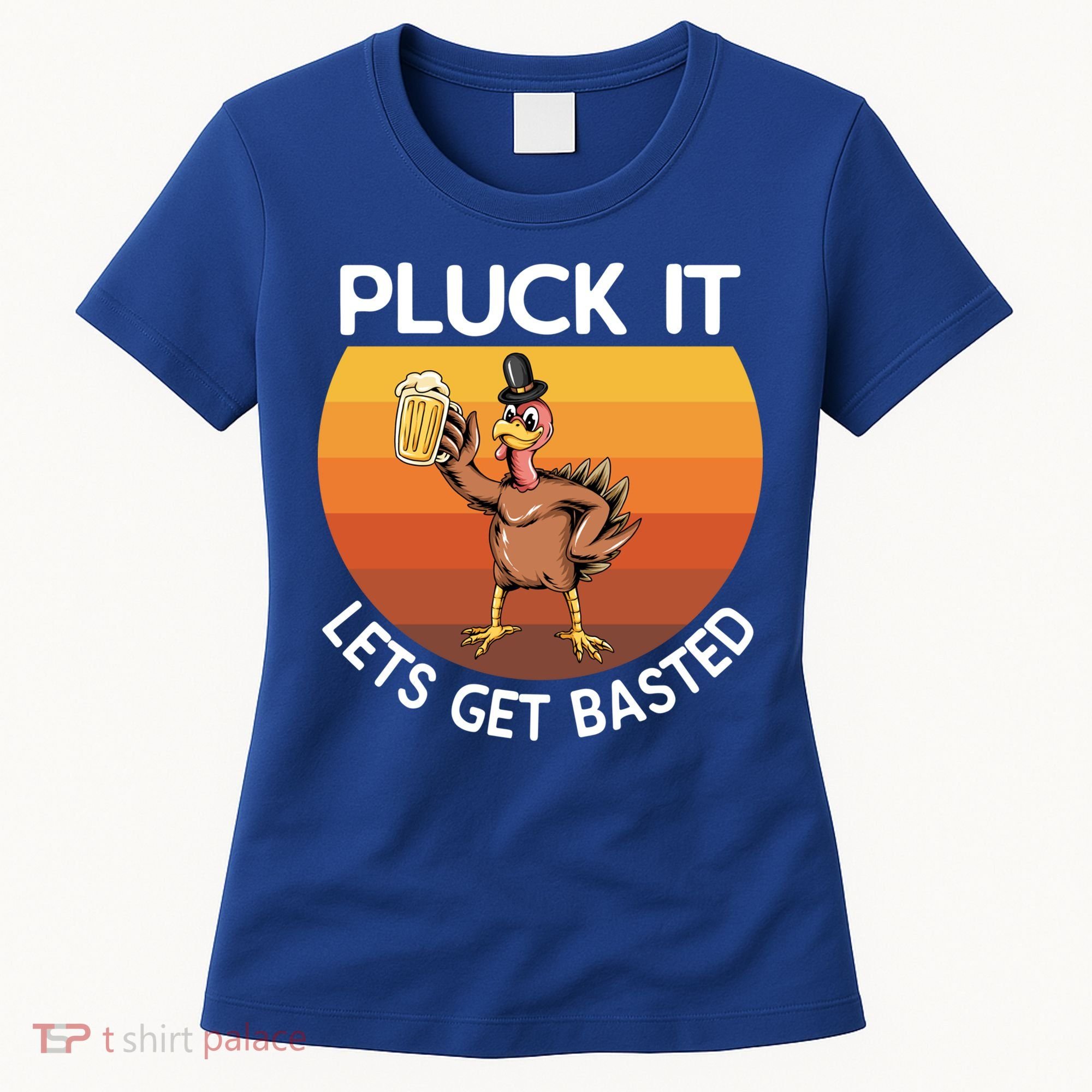 Pluck It Lets Get Basted Turkey Gift Women's T-Shirt