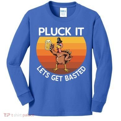 Pluck It Lets Get Basted Turkey Gift Kids Long Sleeve Shirt