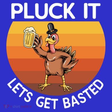 Pluck It Lets Get Basted Turkey Gift Kids T-Shirt