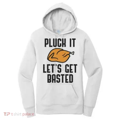 Pluck It Let's Get Basted Cute Gift Women's Hoodie