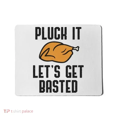 Pluck It Let's Get Basted Cute Gift Mousepad