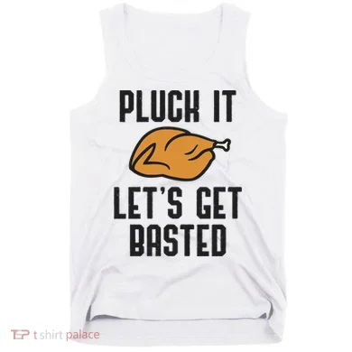 Pluck It Let's Get Basted Cute Gift Tank Top