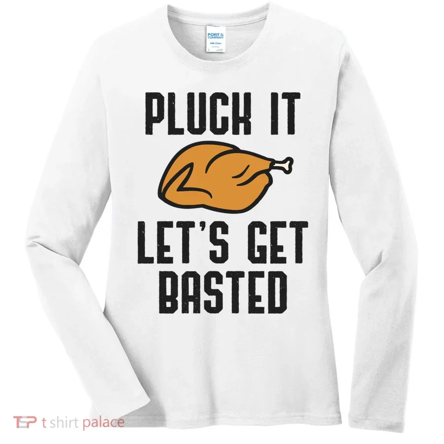 Pluck It Let's Get Basted Cute Gift Women's Long Sleeve Shirt