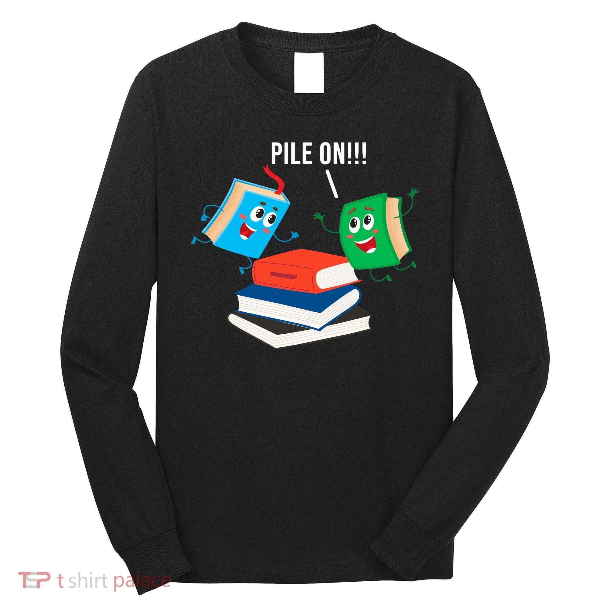 Pile On Books Long Sleeve Shirt