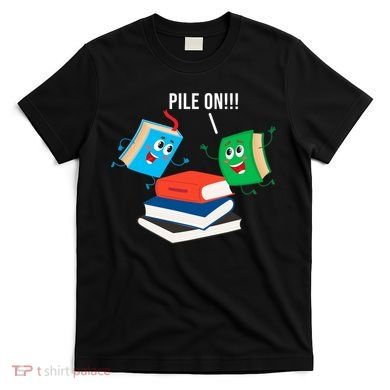 Pile On Books T-Shirt