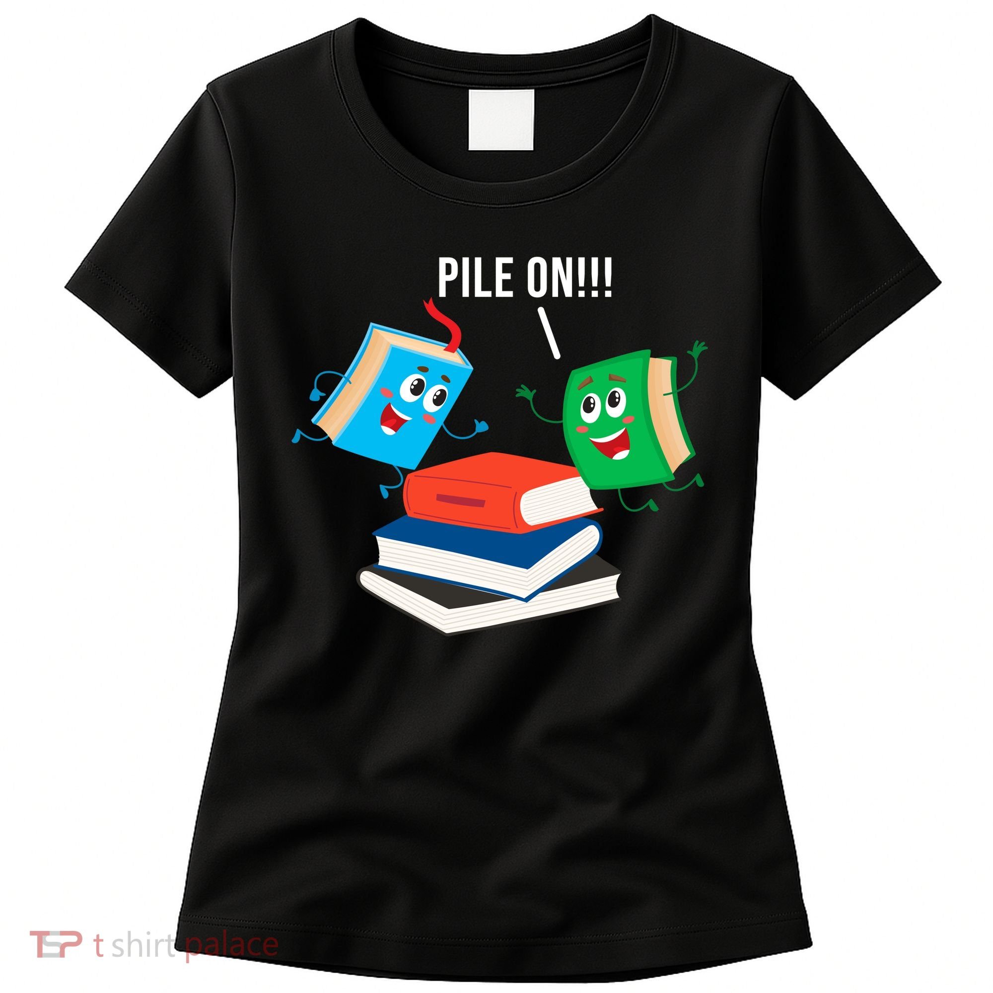 Pile On Books Women's T-Shirt