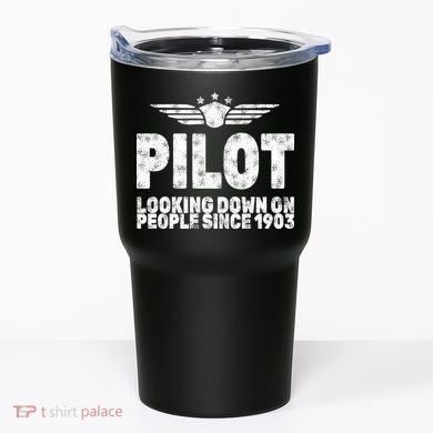 Pilot Looking Down On People Since 1903 Tumbler