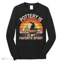 Pottery Is My Favorite Sport Funny Pottery Long Sleeve Shirt thumb 0