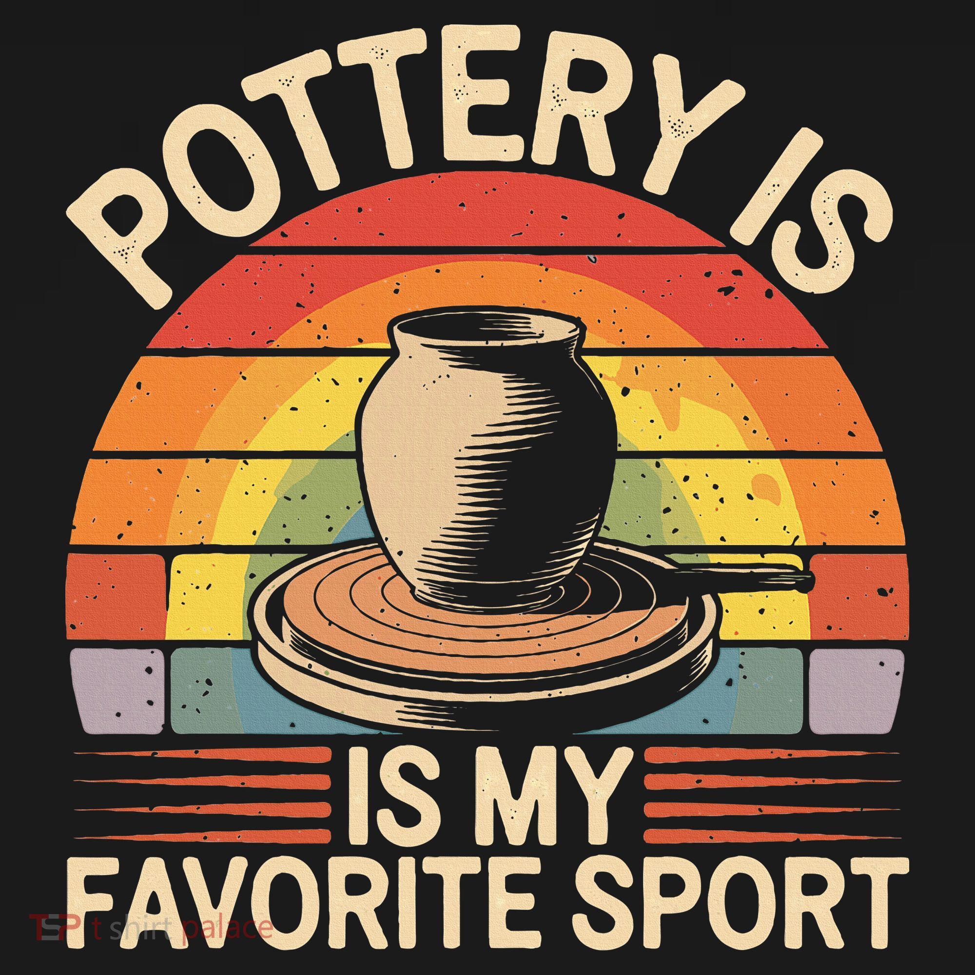 Pottery Is My Favorite Sport Funny Pottery T-Shirt