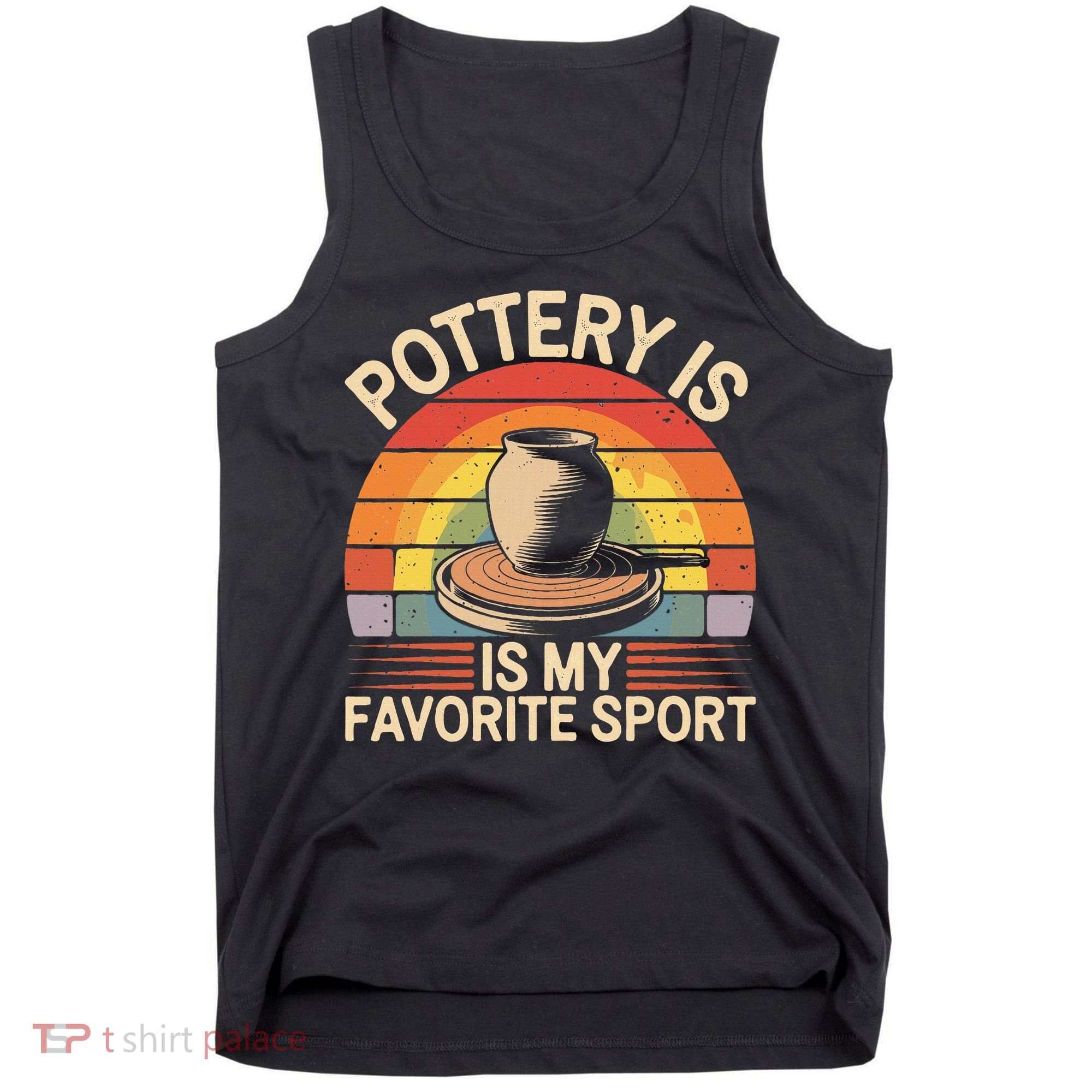 Pottery Is My Favorite Sport Funny Pottery Tank Top