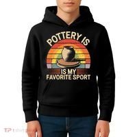 Pottery Is My Favorite Sport Funny Pottery Kids Hoodie thumb 4