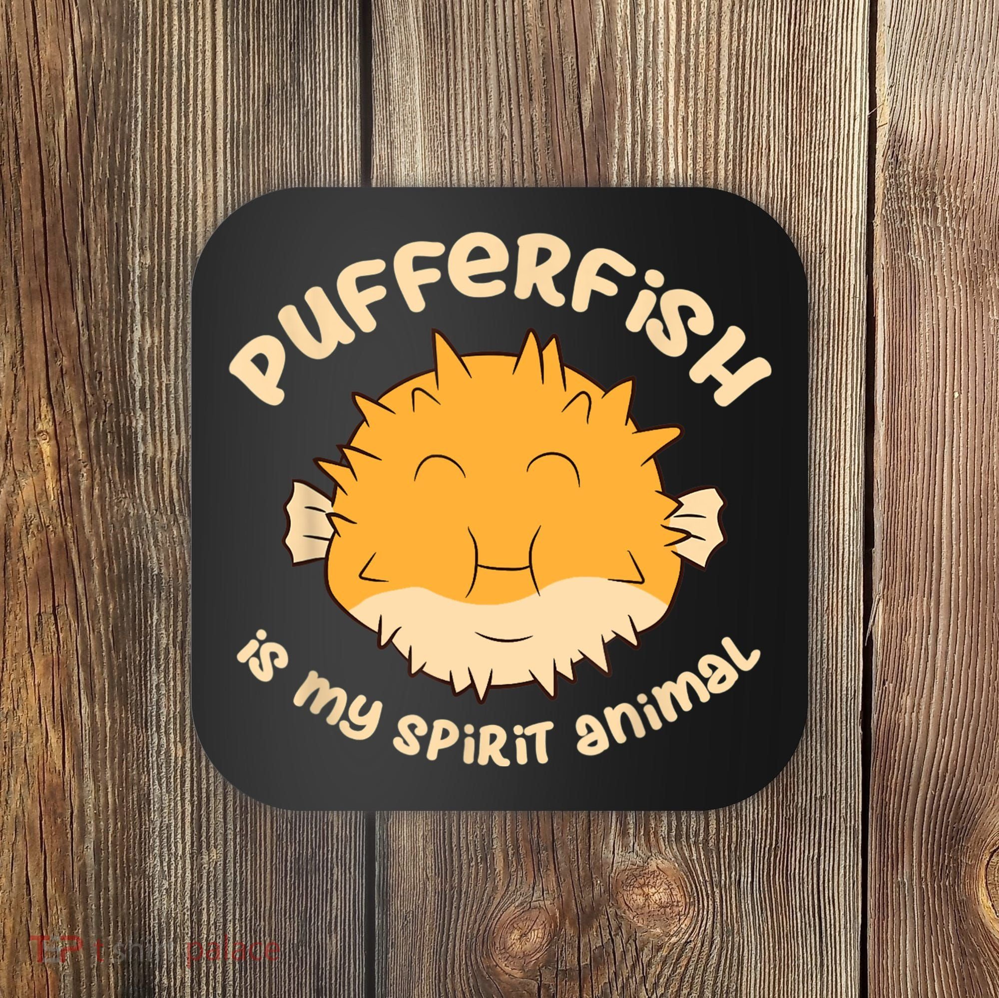 Pufferfish Is My Spirit Animal Funny Puffer Fish Coaster