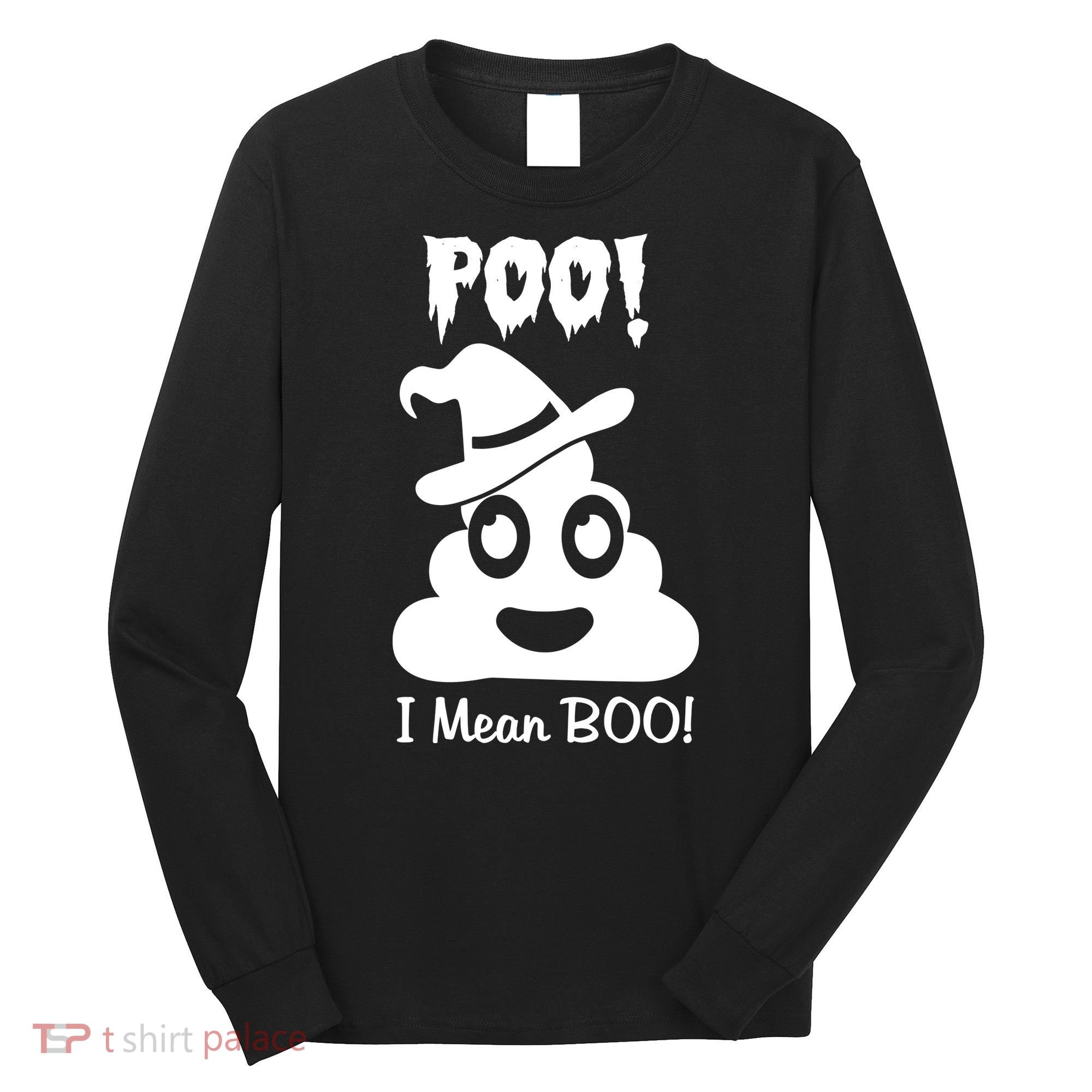Poo I Mean Boo Halloween Quote Long Sleeve Shirt