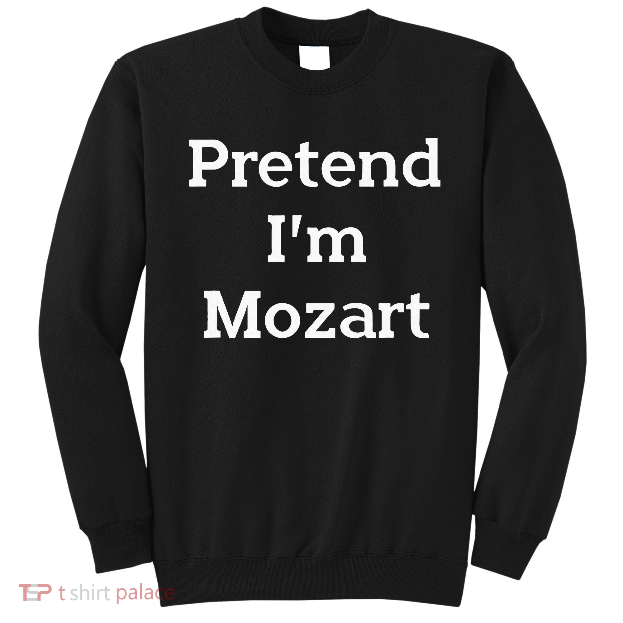 Pretend Im Mozart Costume Funny Music Halloween Party Sweatshirt