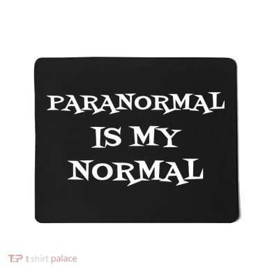 Paranormal Is My Normal Ghost Hunting Mousepad