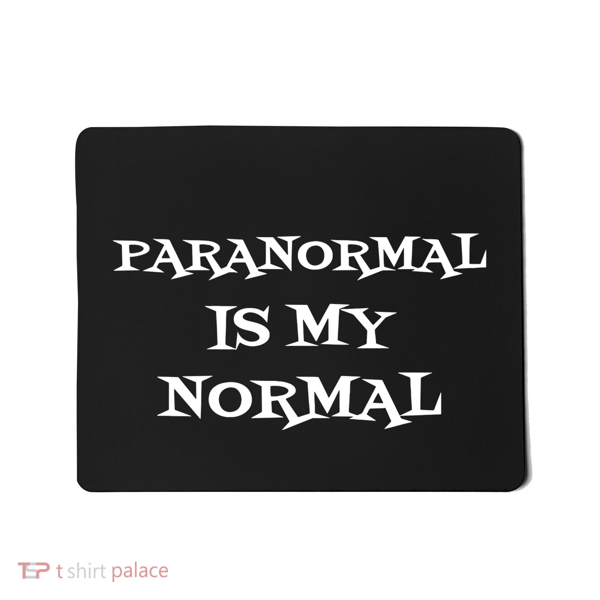 Paranormal Is My Normal Ghost Hunting Mousepad