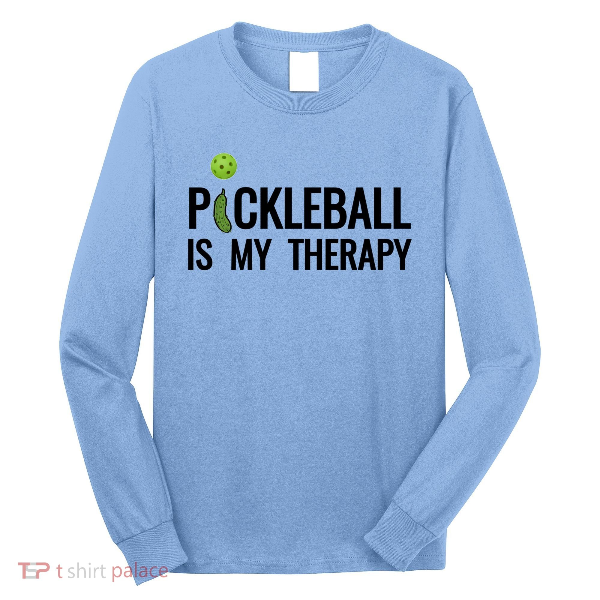 Pickleball Is My Therapy Funny Pickleball Players Gift Long Sleeve Shirt