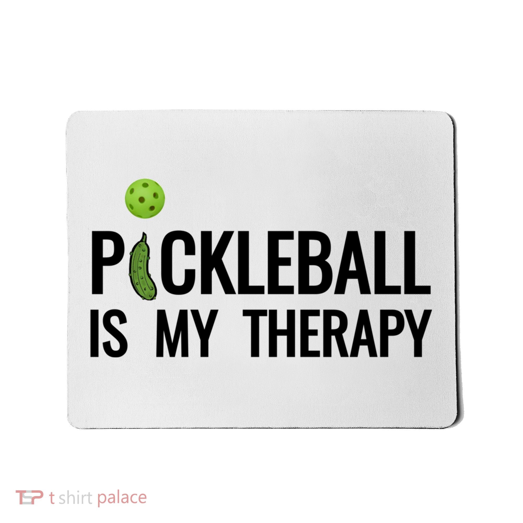 Pickleball Is My Therapy Funny Pickleball Players Gift Mousepad