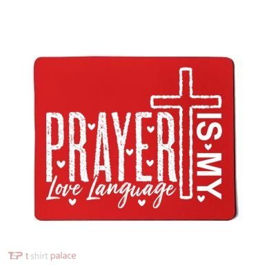 Prayer Is My Love Language Christian Quote Mousepad