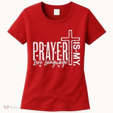 Prayer Is My Love Language Christian Quote Women's T-Shirt
