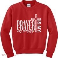 Prayer Is My Love Language Christian Quote Kids Sweatshirt thumb 0