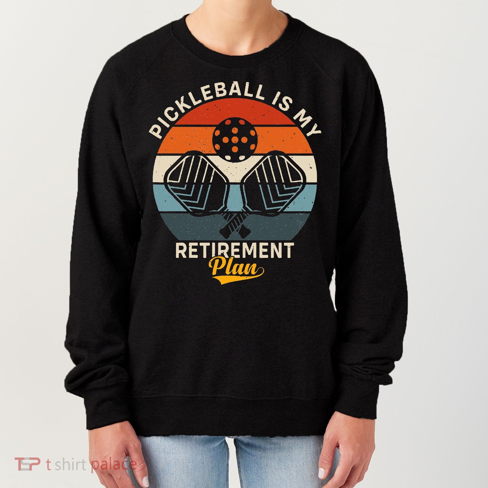 Pickleball Is My Retirement Plan Women's Sweatshirt