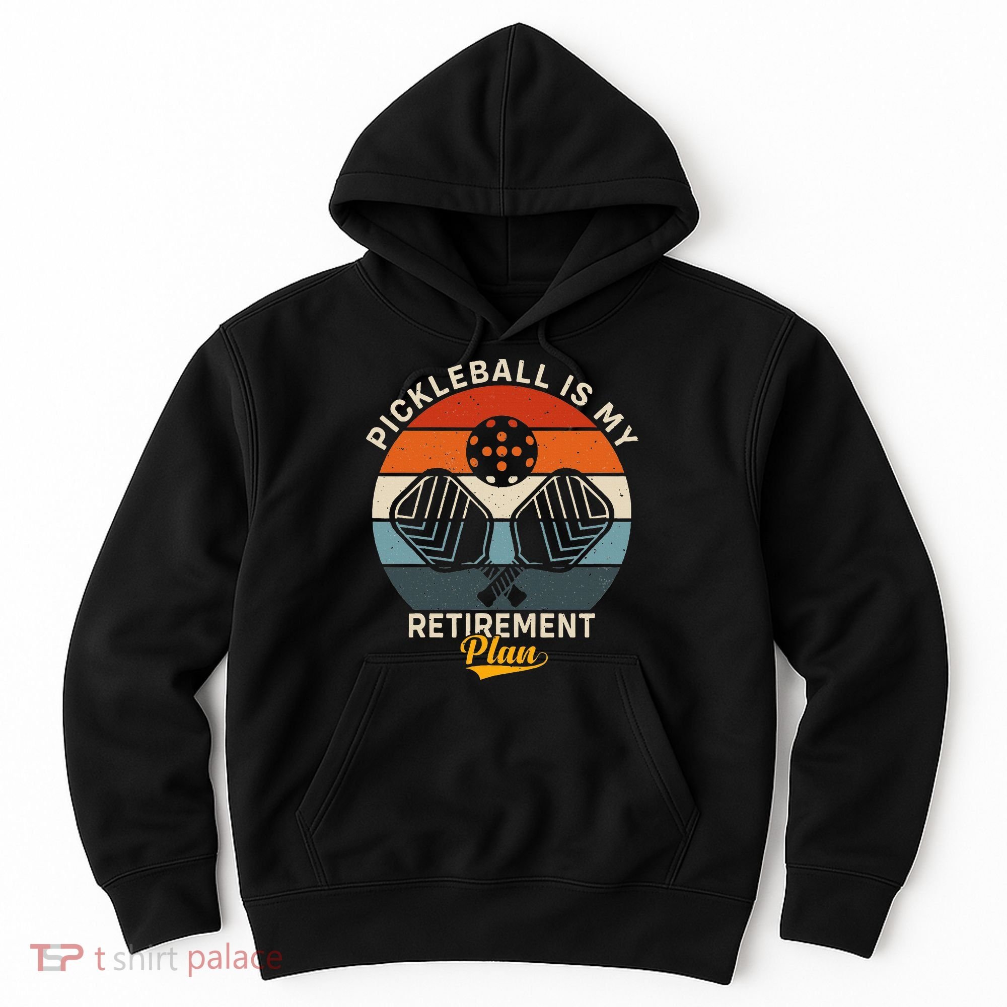Pickleball Is My Retirement Plan Hoodie