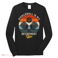 Pickleball Is My Retirement Plan Long Sleeve Shirt thumb 0