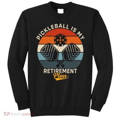 Pickleball Is My Retirement Plan Sweatshirt