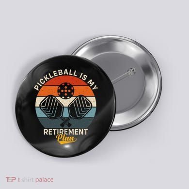 Pickleball Is My Retirement Plan Button