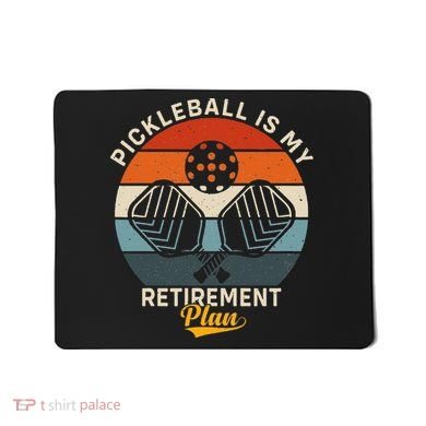 Pickleball Is My Retirement Plan Mousepad