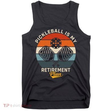 Pickleball Is My Retirement Plan Tank Top