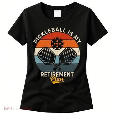 Pickleball Is My Retirement Plan Women's T-Shirt