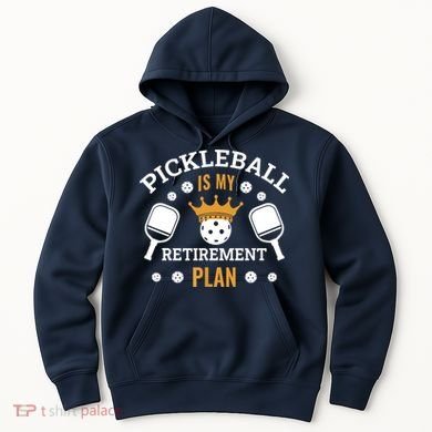 Pickleball Is My Retirement Plan Hoodie